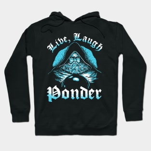 Live, Laugh, Ponder Hoodie